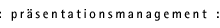 Pr&auml;sentationsmanagemtn